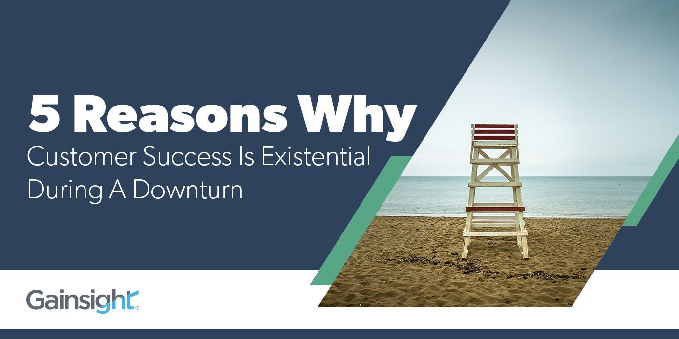 5 Reasons Why Customer Success Is Existential During A Downturn Image