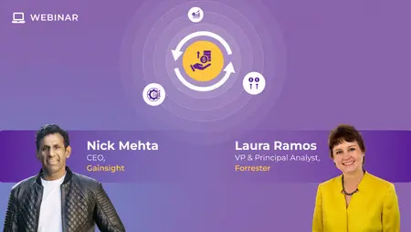 Webinar promotional image featuring a circular infographic highlighting customer success through business processes. On the left, Nick Mehta, CEO of Gainsight, and on the right, Laura Ramos, VP & Principal Analyst at Forrester, discuss investing in digital strategies.