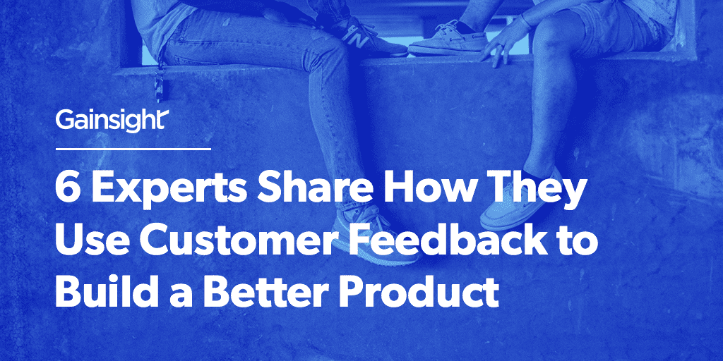 6 Experts Share How They Use Customer Feedback to Build a Better Product Image