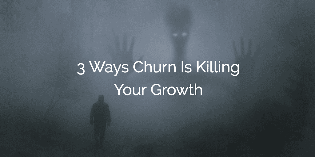 3 Ways Churn Is Killing Your Growth Image