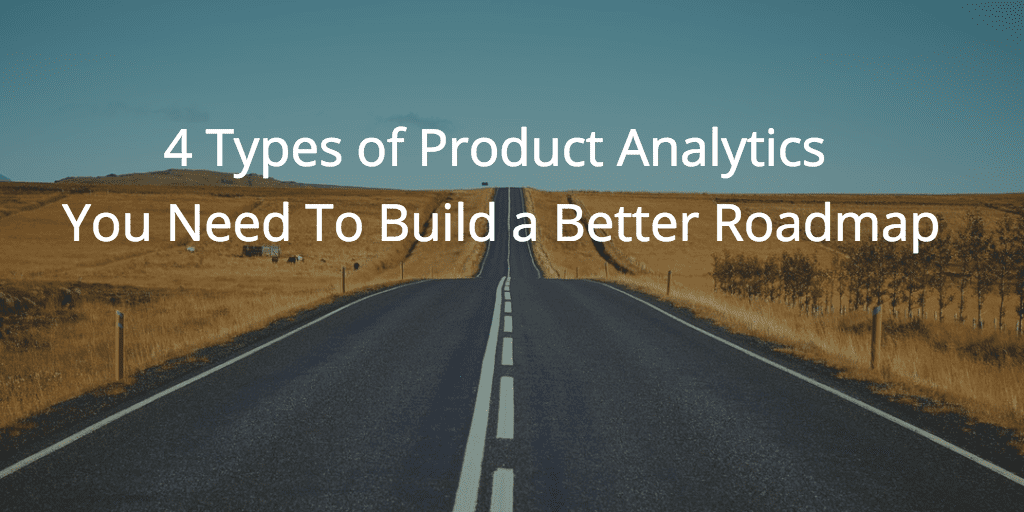 4 Types of Product Analytics You Need to Build a Better Roadmap Image