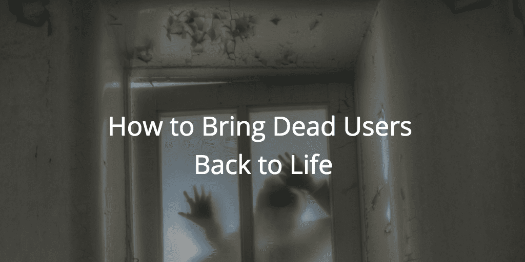 How to Bring Dead Users Back to Life Image